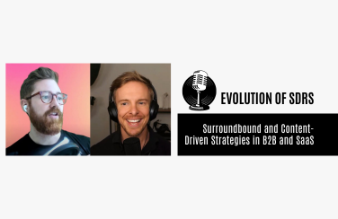 #09 - Matt Bolian: Evolution of SDRs - Surroundbound and Content-Driven Strategies in B2B and SaaS